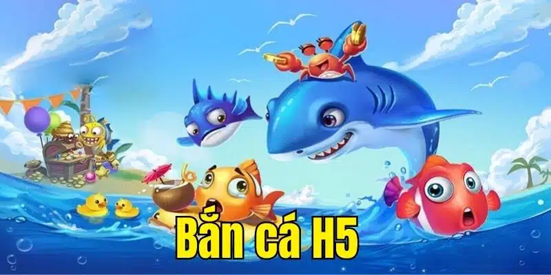 Bắn cá H5